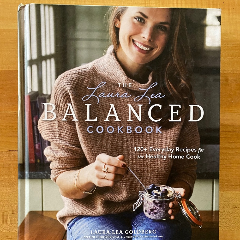 VGUC The Laura Lea Balanced Cookbook : 120+ Everyday Recipes for the Healthy Hom